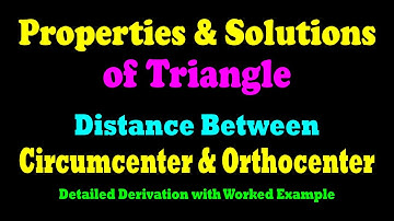 Distance Between Circumcenter & Orthocenter | Properties of Triangle | Trigonometry
