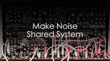 Make Noise Shared System | Atonal Drone