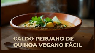 Caldo Peruano De Quinoa Vegano Fácil