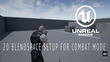 Unreal Engine 4  2D BlendSpace Setup for Combat Mode Part 6