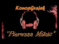 Konop - &quot;Pierwsza miłość&quot;