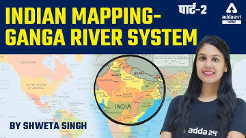 Indian Mapping-Ganga River System #2 |  Mapping For UPSC, UPPCS, MPPSC, BPSC, UKPSC, All Exams
