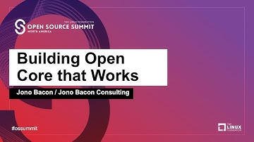 Building Open Core that Works - Jono Bacon, Jono Bacon Consulting