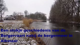 Een Stukje Geschiedenis Van De Bergervaart Nabij De Bergermeer In Alkmaar