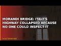 Morandi Bridge: Italy's Highway Collapsed Because No One Could Inspect It