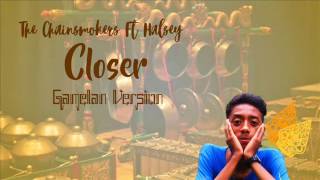The Chainsmokers Ft. Halsey - Closer (Gamelan Version) Remixed by : Jukrii