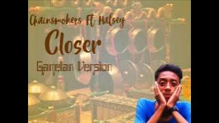 The Chainsmokers Ft. Halsey - Closer (Gamelan Version) Remixed by : Jukrii