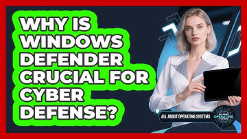 Why Is Windows Defender Crucial For Cyber Defense? - All About Operating Systems