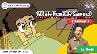 Sekolah Minggu 17 Juli 2022 | Allah Memilih Samuel | Kelas 4 SD - 6 SD
