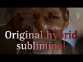 Original Hybrid Subliminal 𝐩𝐨𝐰𝐞𝐫𝐟𝐮𝐥
