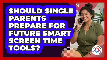 Should Single Parents Prepare For Future Smart Screen Time Tools? - Single Parent Support Hub