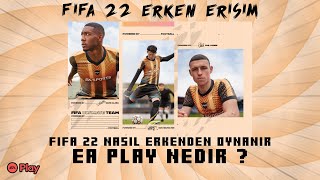 FIFA 22'yi NASIL ERKEN OYNAYABİLİRSİNİZ? ERKEN ERİŞİM NEDİR?