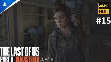 The Last of Us Part 2 Remastered - Full Walkthrough Part 15 - PS5 4K 60FPS Gameplay (No Commentary)