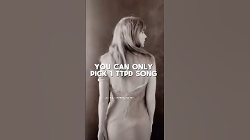 You can only pick 1 Ttpd song #taylorswift #ttpd #swiftie #thetorturedpoetsdepartment