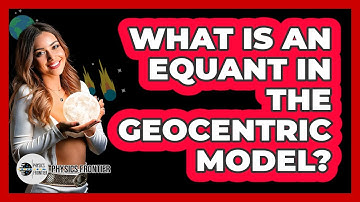 What Is An Equant In The Geocentric Model? - Physics Frontier