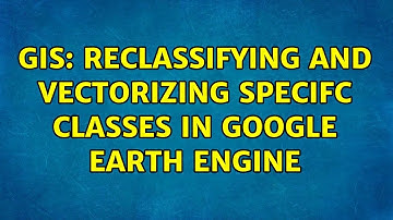 GIS: Reclassifying and vectorizing specifc classes in Google Earth Engine