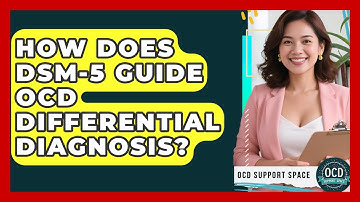 How Does DSM-5 Guide OCD Differential Diagnosis? - OCD Support Space