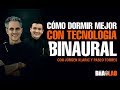 Cómo dormir mejor con tecnología binaural  - Jürgen Klarić y Pablo Torres