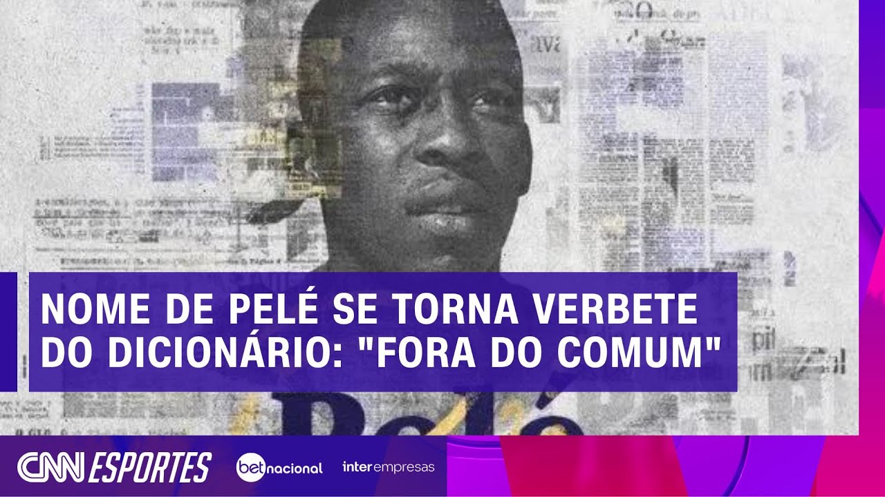 Inigualável: Pelé se torna verbete do dicionário - BAHIA NO AR