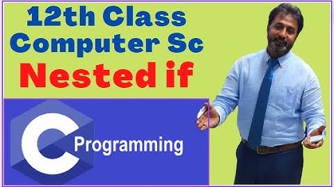 Lecture # 35, Nested IF | 12th Class Computer Science Chapter 11 | 10th Class Computer Science