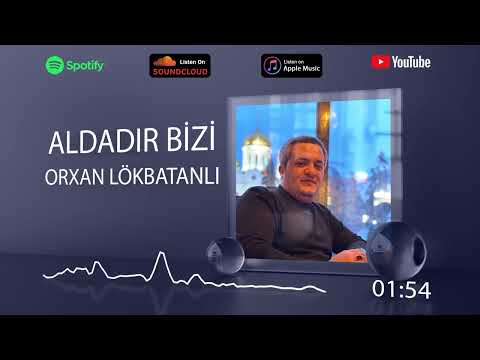 Orxan Lokbatanli - Aldadir Bizi (Yeni 2024)