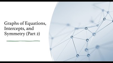 Graphs of Equations, Intercepts, and Symmetry (Part 2)