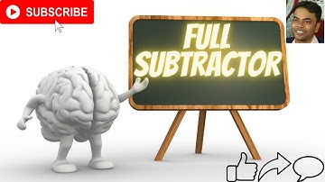 Full Subtractor | How to draw the truth table, derive boolean expression, draw logic diagram?