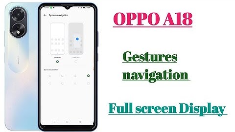 OPPO A18; Gestures navigation Full screen Display settings. || How to use