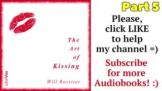 Part 5. THE ART OF KISSING free Audiobook by Will Rossiter