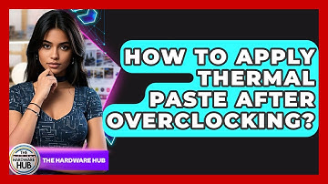 How To Apply Thermal Paste After Overclocking? - The Hardware Hub