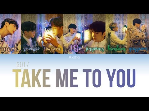 GOT7 (갓세븐) - 'TAKE ME TO YOU' Lyrics (Han | Rom | Eng)