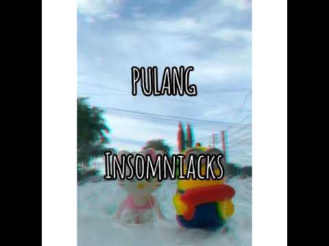 PULANG ( lirik lagu ) - INSOMNIACKS - YouTube