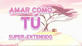 Steven Universe - Amar Como Tú: Super-Extendido (Original   Reprise) - Latin American Spanish