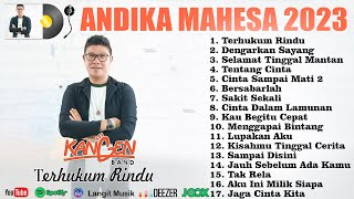 Andika Mahesa ft Dodhy Kangen Band Terhukum Rindu  Full Album Terbaik 2023