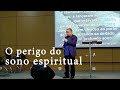 O perigo do sono espiritual | Pr. João Ribeiro