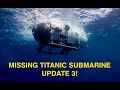 MISSING TITANIC SUBMARINE UPDATE 3!
