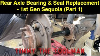 Toyota Rear Axle Bearing & Seal Replacement  1st Gen Sequoia (Part 1)