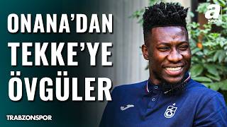 Trabzonspor'un Yıldız Kalecisi Andre Onana, Fatih Tekke'yi Yere Göğe Sığdıramadı!
