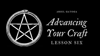 Integrating Mind, Magic, and Manifestation -- Advancing Your Craft Lesson 6