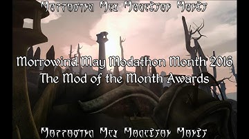 Morrowind Modathon - The Mod of the Month Awards