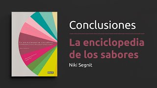 Conclusiones del libro 'La enciclopedia de los sabores' de Niki Segnit  Cocina y gastronomía