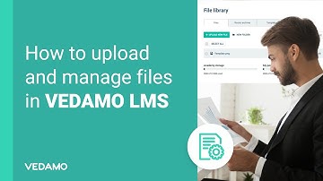 How to upload and manage files in VEDAMO LMS