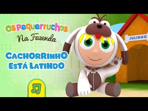 Os Pequerruchos Na Fazenda - Cachorrinho está latindo