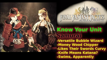 Know Your Unit [FFT The Ivalice Chronicles] - Samurai