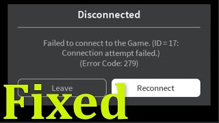 Roblox Failed To Connect To The Game Id 17 Connection Attempt Failed Error Code 279 Youtube