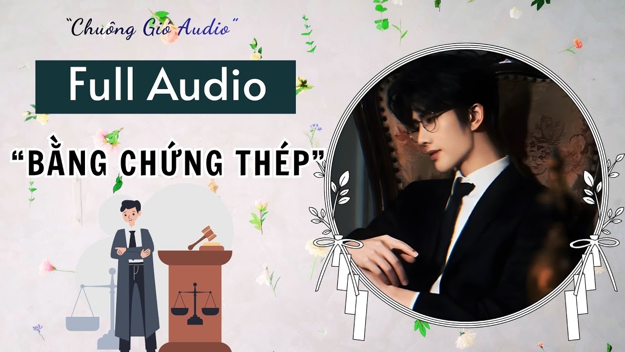 TRUYỆN AUDIO | BẰNG CHỨNG THÉP | CHUÔNG GIÓ AUDIO #truyenaudio 🎐