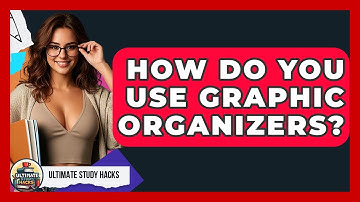 How Do You Use Graphic Organizers? - Ultimate Study Hacks