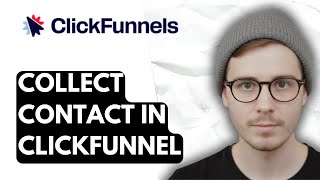 How To Collect Contact In Clickfunnel [2026 Guide]