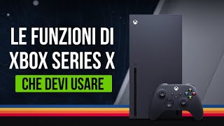 6 impostazioni e caratteristiche di Xbox Series X che DEVI conoscere