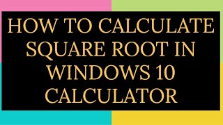 HOW TO CALCULATE SQUARE ROOT IN WINDOWS 10 CALCULATOR screenshot 4